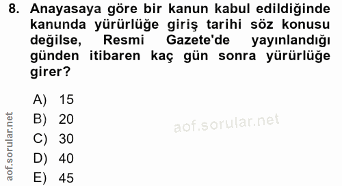 8. soru: Anayasaya göre bir kanun kabul edildiğinde kanunda yürürlüğe giriş tarihi söz konusu değilse, Resmi Gazete'de yayınla…