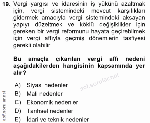 19. soru: Vergi yargısı ve idaresinin iş yükünü azaltmak için, vergi sistemindeki mevcut karşılıkları gidermek amacıyla vergi s…