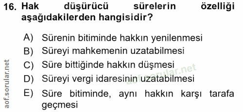 16. soru: Hak düşürücü sürelerin özelliği aşağıdakilerden hangisidir? A) Sürenin bitiminde hakkın yenilenmesi B) Süreyi mahkeme…