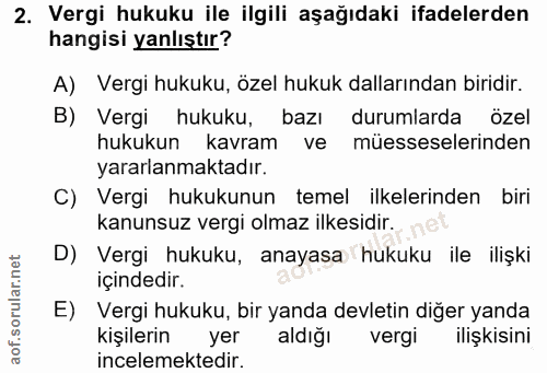 2. soru: Vergi hukuku ile ilgili aşağıdaki ifadelerden hangisi yanlıştır? A) Vergi hukuku, özel hukuk dallarından biridir. B)…