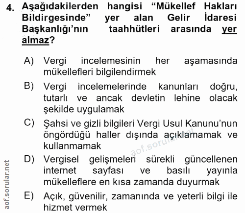 4. soru: Aşağıdakilerden hangisi "Mükellef Hakları Bildirgesinde" yer alan Gelir Idaresi Başkanlığı'nın taahhütleri arasında y…