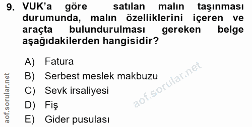 9. soru: VUK'a göre satılan malin taşınması durumunda, malın özelliklerini içeren ve araçta bulundurulması gereken belge aşağı…