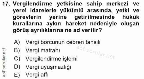 17. soru: Vergilendirme yetkisine sahip merkezi ve yerel idarelerle yükümlü arasında, yetki ve görevlerin yerine getirilmesinde…