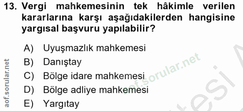 13. soru: Vergi mahkemesinin tek hâkimle verilen kararlarına karşı aşağıdakilerden hangisine yargısal başvuru yapılabilir? A) U…