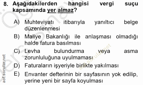 8. soru: Aşağıdakilerden hangisi vergi suçu kapsamında yer almaz? A) Muhteviyatı itibarıyla yanıltıcı belge düzenlenmesi B) Ma…