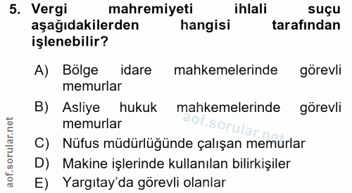 5. soru: Vergi mahremiyeti ihlali suçu aşağıdakilerden hangisi tarafından işlenebilir? A) Bölge idare mahkemelerinde görevli m…