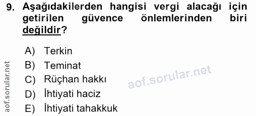 9. soru: Aşağıdakilerden hangisi vergi alacağı için getirilen güvence önlemlerinden değildir? A) Terkin B) Teminat C) Rüçhan h…