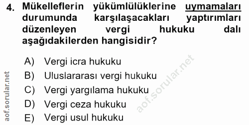 4. soru: Mükelleflerin yükümlülüklerine uymamaları durumunda karşılaşacakları yaptırımları düzenleyen vergi hukuku dalı aşağıd…