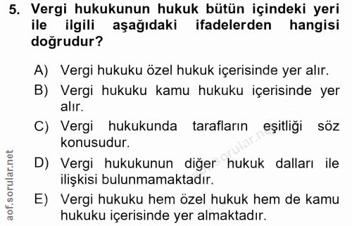 5. soru: Vergi hukukunun hukuk bütün içindeki yeri ile ilgili aşağıdaki ifadelerden hangisi doğrudur? A) Vergi hukuku özel huk…