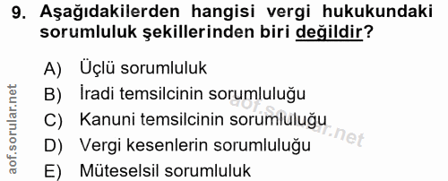 9. soru: Aşağıdakilerden hangisi vergi hukukundaki sorumluluk şekillerinden biri değildir? A) Uçlü sorumluluk B) İradi temsilc…