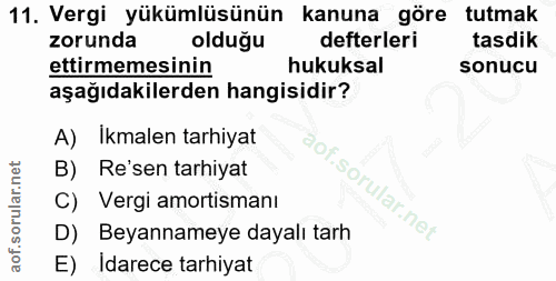 11. soru: Vergi yükümlüsünün kanuna göre tutmak zorunda olduğu defterleri tasdik ettirmemesinin hukuksal sonucu aşağıdakilerden…