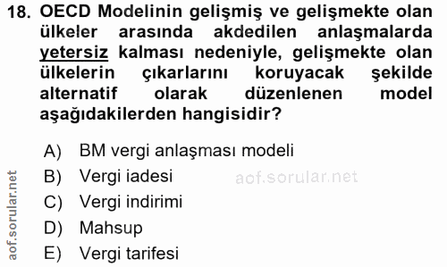 18. soru: OECD Modelinin gelişmiş ve gelişmekte olan ülkeler arasında akdedilen anlaşmalarda yetersiz kalması nedeniyle, gelişm…