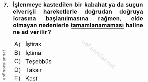 7. soru: İşlenmeye kastedilen bir kabahat ya da suçun elverişli hareketlerle doğrudan doğruya icrasina başlanılmasına ragmen,…