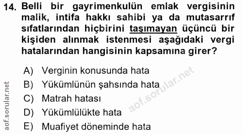 14. soru: Belli bir gayrimenkulün emlak vergisinin malik, intifa hakkı sahibi ya da mutasarrıf sıfatlarından hiçbirini taşımaya…