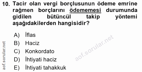 10. soru: Tacir olan vergi borçlusunun odeme emrine rağmen borçlarını ödememesi durumunda gidilen bütüncül takip yöntemi aşağıd…