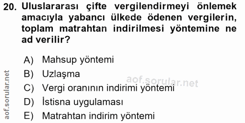 20. soru: Uluslararası çifte vergilendirmeyi önlemek amacıyla yabancı ülkede ödenen vergilerin, toplam matrahtan indirilmesi yö…
