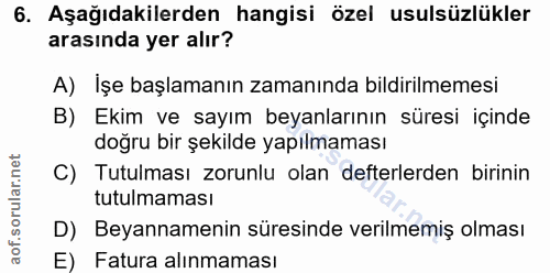 6. soru: Aşağıdakilerden hangisi özel usulsüzlükler arasında yer alır? A) İşe başlamanın zamanında bildirilmemesi B) Ekim ve s…