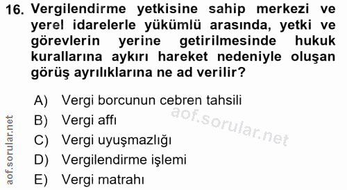 16. soru: Vergilendirme yetkisine sahip merkezi ve yerel idarelerle yükümlü arasında, yetki ve görevlerin yerine getirilmesinde…