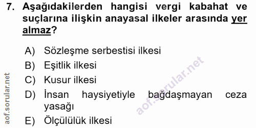7. soru: Aşağıdakilerden hangisi vergi kabahat ve suçlarına ilişkin anayasal ilkeler arasında yer almaz? A) Sözleşme serbestis…