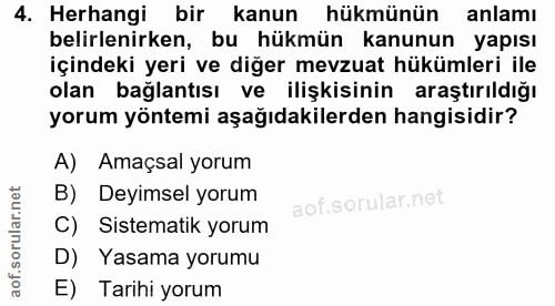 4. soru: Herhangi bir kanun hükmünün anlamı belirlenirken, bu hükmün kanunun yapısı içindeki yeri ve diğer mevzuat hükümleri i…