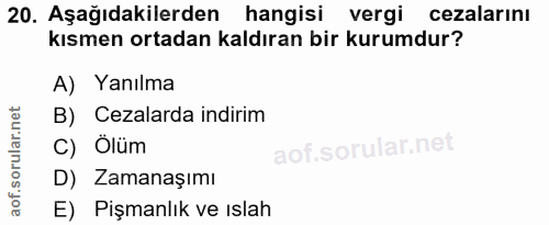 20. soru: Aşağıdakilerden hangisi vergi cezalarını kısmen ortadan kaldıran bir kurumdur? A) Yanılma B) Cezalarda indirim C) Ölü…