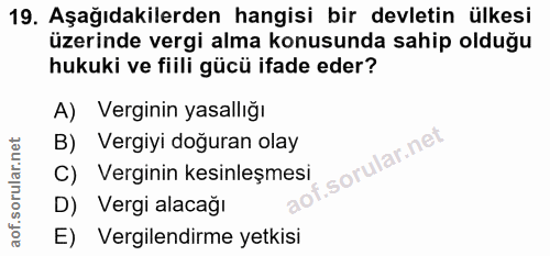 19. soru: Aşağıdakilerden hangisi bir devletin ülkesi üzerinde vergi alma konusunda sahip olduğu hukuki ve fiili gücü ifade ede…