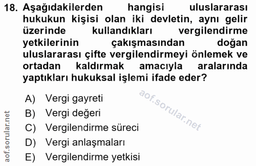 18. soru: Aşağıdakilerden hangisi uluslararası hukukun kişisi olan iki devletin, aynı gelir üzerinde kullandıkları vergilendirm…