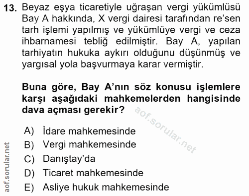 13. soru: Beyaz eşya ticaretiyle uğraşan vergi yükümlüsü Bay A hakkında, X vergi dairesi tarafından re'sen tarh işlemi yapılmış…