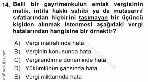 14. soru: Belli bir gayrimenkulün emlak vergisinin malik, intifa hakkı sahibi ya da mutasarrıf sıfatlarından hiçbirini taşımaya…