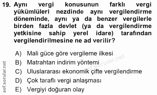 19. soru: Aynı vergi konusunun farklı vergi yükümlüleri nezdinde aynı vergilendirme döneminde, aynı ya da benzer vergilerle bir…