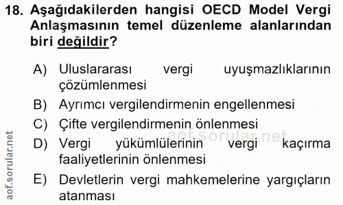 18. soru: Aşağıdakilerden hangisi OECD Model Vergi Anlaşmasının temel düzenleme alanlarından biri değildir? A) Uluslararası ver…