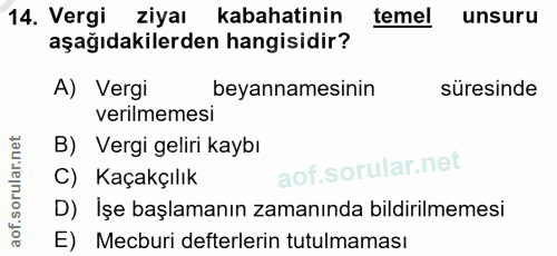 14. soru: Vergi ziyaı kabahatinin temel unsuru aşağıdakilerden hangisidir? A) Vergi beyannamesinin süresinde verilmemesi B) Ver…