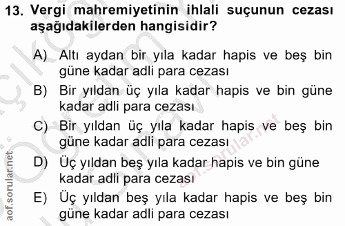 13. soru: Vergi mahremiyetinin ihlali suçunun cezası aşağıdakilerden hangisidir? A) Altı aydan bir yıla kadar hapis ve beş bin…