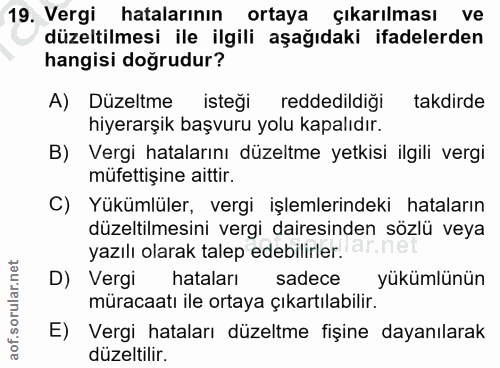 19. soru: Vergi hatalarının ortaya çıkarılması ve düzeltilmesi ile ilgili aşağıdaki ifadelerden hangisi doğrudur? A) Düzeltme i…