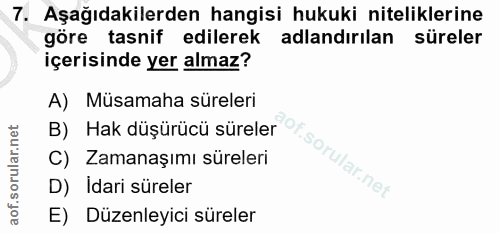 7. soru: Aşağıdakilerden hangisi hukuki niteliklerine göre tasnif edilerek adlandırılan süreler içerisinde yer almaz? A) Müsam…