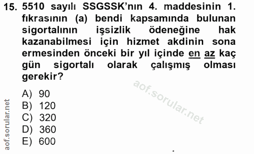 15. soru: 5510 sayılı SSGSSK'nın 4. maddesinin 1. fıkrasının (a) bendi kapsamında bulunan sigortalının işsizlik ödeneğine hak k…