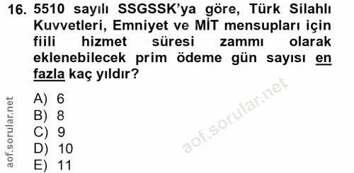 16. soru: 5510 sayılı SSGSSK'ya göre, Türk Silahlı Kuvvetleri, Emniyet ve MIT mensupları için fiili hizmet süresi zammı olarak…