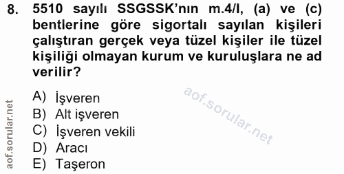 8. soru: 5510 sayılı SSGSSK'nın m.4/l, (a) ve (c) bentlerine göre sigortalı sayılan kişileri çalıştıran gerçek veya tüzel kişi…