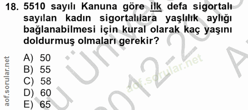 18. soru: 5510 sayılı Kanuna göre ilk defa sigortalı sayılan kadın sigortalılara yaşlılık aylığı bağlanabilmesi için kural olar…