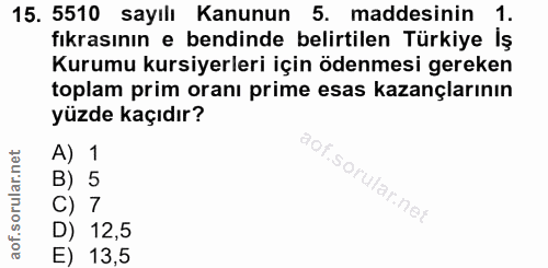 15. soru: 5510 sayılı Kanunun 5. maddesinin 1. fıkrasının e bendinde belirtilen Türkiye İş Kurumu kursiyerleri için ödenmesi ge…