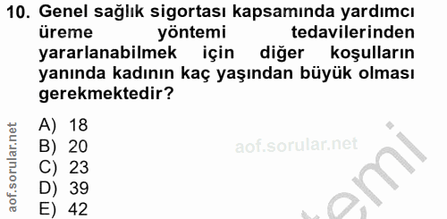 10. soru: Genel sağlık sigortası kapsamında yardımcı üreme yöntemi tedavilerinden yararlanabilmek için diğer koşulların yanında…