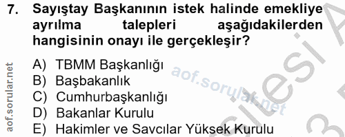 7. soru: Nº° Sayıştay Başkanının istek halinde emekliye ayrılma talepleri aşağıdakilerden hangisinin onayı ile gerçekleşir? A)…