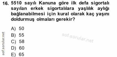 16. soru: 5510 sayılı Kanuna göre ilk defa sigortalı sayılan erkek sigortalılara yaşlılık aylığı bağlanabilmesi için kural olar…