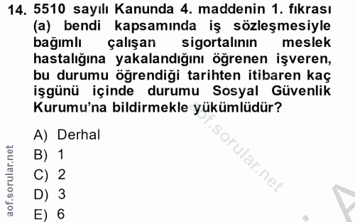 14. soru: 5510 sayılı Kanunda 4. maddenin 1. fıkrası (a) bendi kapsamında iş sözleşmesiyle bağımlı çalışan sigortalının meslek…