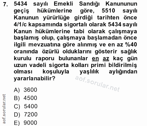 7. soru: 5434 sayılı Emekli Sandığı Kanununun geçiş hükümlerine göre, 5510 sayılı Kanunun yürürlüğe girdiği tarihten önce 4/1/…