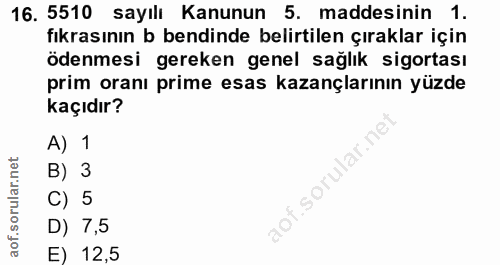 16. soru: 5510 sayılı Kanunun 5. maddesinin 1. fıkrasının b bendinde belirtilen çıraklar için ödenmesi gereken genel sağlık sig…