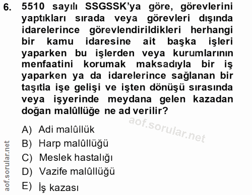 6. soru: 5510 sayılı SSGSSK'ya göre, görevlerini yaptıkları sırada veya görevleri dışında idarelerince görevlendirildikleri he…