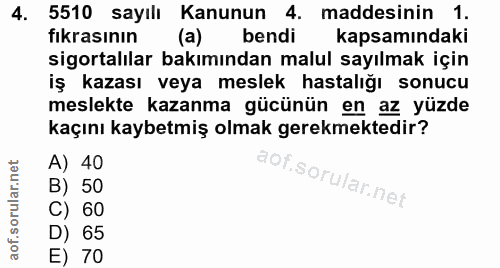 4. soru: 5510 sayılı Kanunun 4. maddesinin 1. fıkrasının (a) bendi kapsamındaki sigortalılar bakımından malul sayılmak için iş…