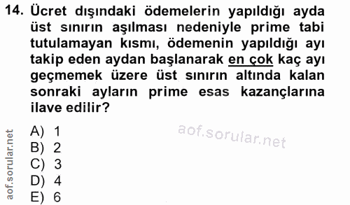 14. soru: Ucret dışındaki ödemelerin yapıldığı ayda üst sınırın aşılması nedeniyle prime tabi tutulamayan kısmı, ödemenin yapıl…
