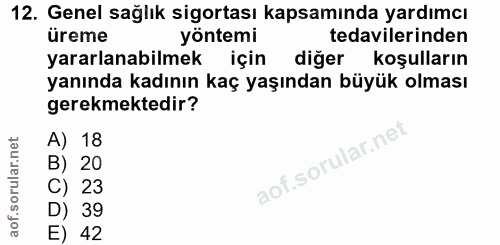 12. soru: Genel sağlık sigortası kapsamında yardımcı üreme yöntemi tedavilerinden yararlanabilmek için diğer koşulların yanında…